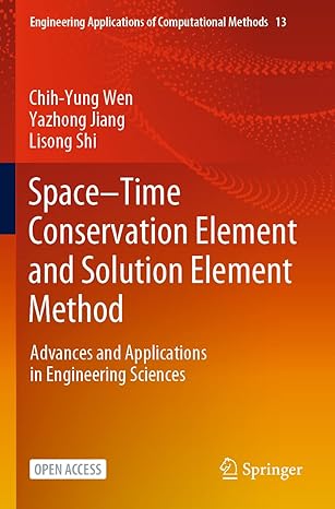 space time conservation element and solution element method advances and applications in engineering sciences