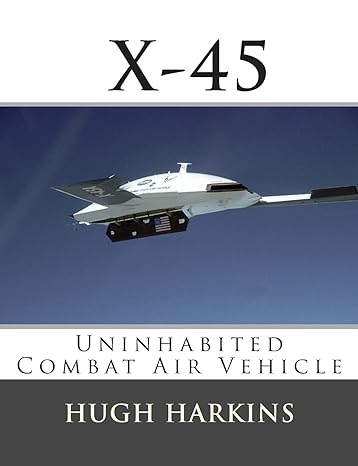 x 45 uninhabited combat air vehicle 1st edition hugh harkins 1903630215, 978-1903630211
