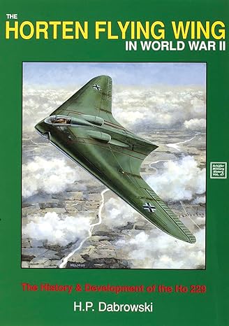 the horten flying wing in world war ii 1st edition h p dabrowski 0887403573, 978-0887403576