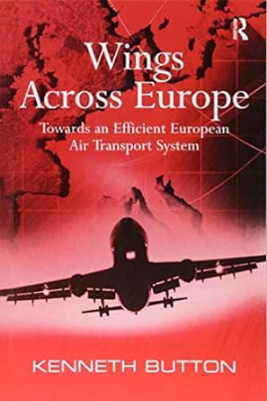 wings across europe towards an efficient european air transport system 1st edition kenneth button 1138276510,
