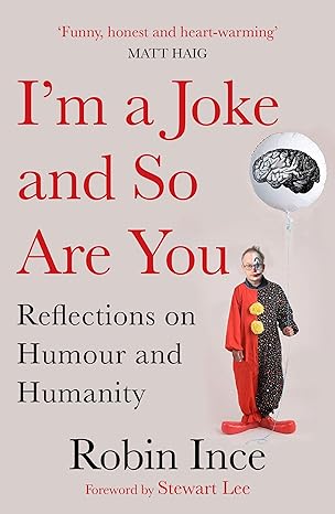 im a joke and so are you reflections on humour and humanity  robin ince 178649261x, 978-1786492616