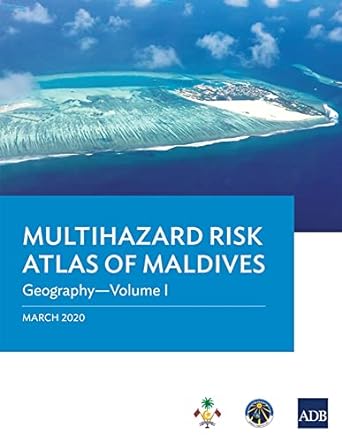 multihazard risk atlas of maldives geography volume i 1st edition asian development bank 9292620428,