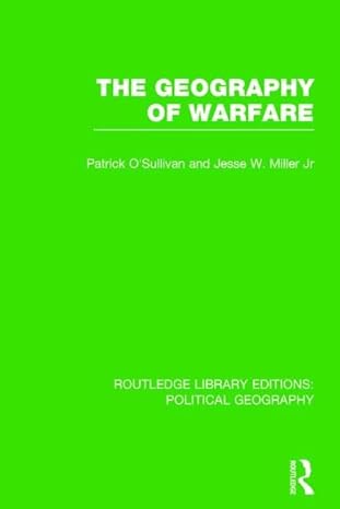 the geography of warfare 1st edition pat o'sullivan 1138810584, 978-1138810587