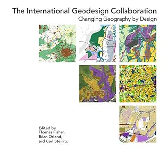 the international geodesign collaboration changing geography by design 1st edition thomas fisher ,brian