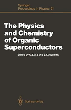 the physics and chemistry of organic superconductors 1st edition gunzi saito ,seiichi kagoshima 3642754260,