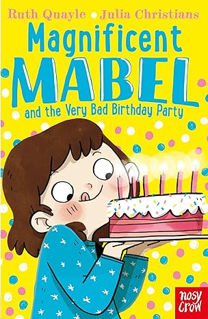 magnificent mabel and the very bad birthday party  ruth quayle 1839940476, 978-1839940477