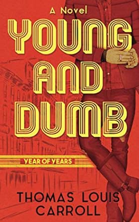 a novel young and dumb year of years  thomas louis carroll 1736633910, 978-1736633915