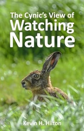 the cynics view of watching nature  kevin h hilton 979-8385961474