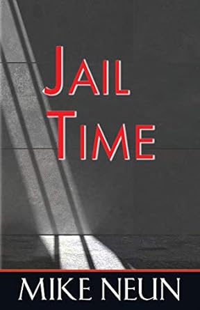 jail time  mike neun 1944887571, 978-1944887575