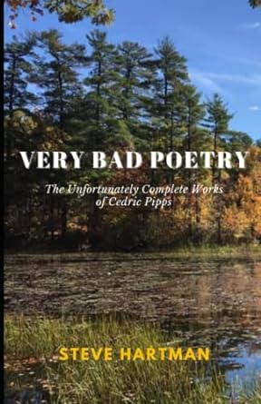 very bad poetry the unfortunately complete works of cedric pipps  steve hartman 979-8834931591