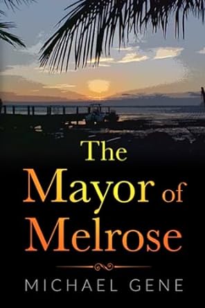 the mayor of melrose  michael gene 979-8395817518