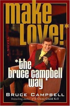 make love the bruce campbell way  bruce campbell 031231261x, 978-0312312619