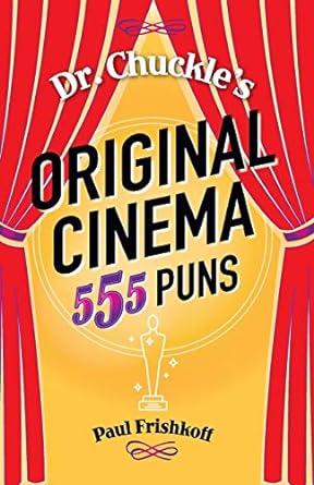 dr chuckles original cinema 555 puns  paul frishkoff 1943190216, 978-1943190218