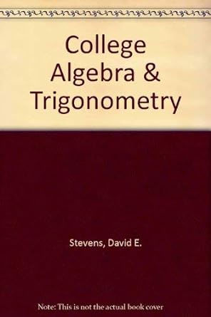 college algebra and trigonometry 1st edition david e stevens 0314089357, 978-0314089359