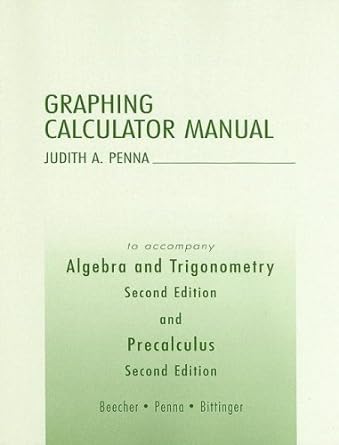algebra and trigonometry precalculus graphing calculator manual 2nd edition judith a penna ,marvin l