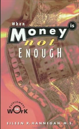 when money is not enough fulfillment in work 1st edition eileen r hannegan 1885223145, 978-1885223142