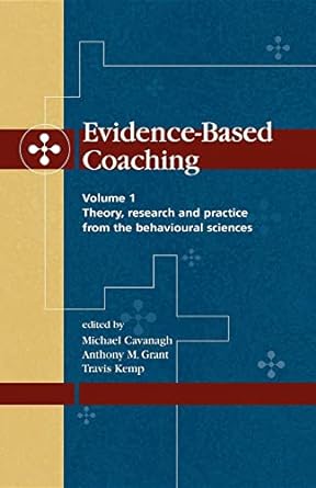 evidence based coaching volume 1 theory research and practice from the behavioural sciences 1st edition