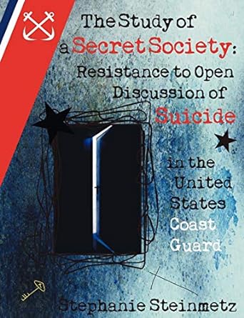 the study of a secret society resistance to open discussion of suicide in the united states coast guard 1st