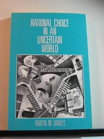 rational choice in an uncertain world 1st edition robyn m dawes ,jerome kagan 0155752154, 978-0155752153