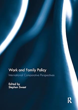 work and family policy international comparative perspectives 1st edition stephen sweet 1138376876,