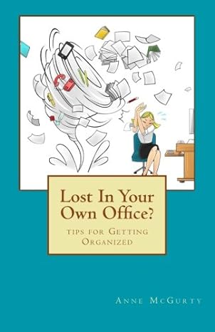 lost in your own office tips for getting organized 1st edition anne mcgurty 1450550223, 978-1450550222