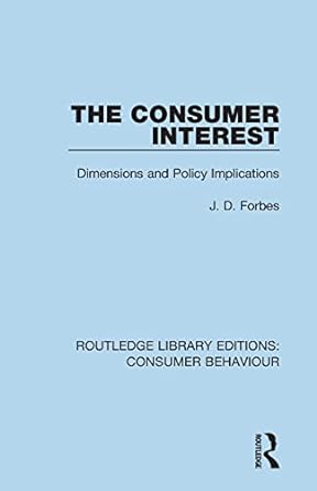 the consumer interest dimensions and policy implications 1st edition j d forbes 1138838241, 978-1138838246