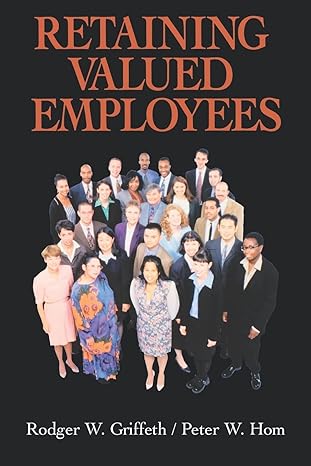 retaining valued employees 1st edition rodger w griffeth ,peter w hom 0761913068, 978-0761913061