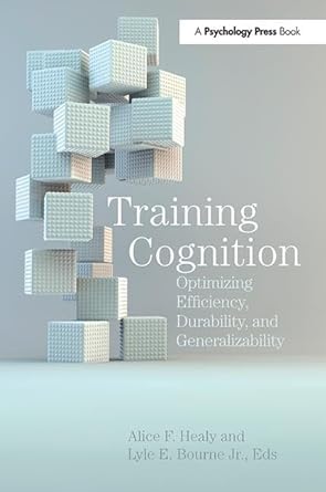 training cognition optimizing efficiency durability and generalizability 1st edition alice f healy ,lyle e