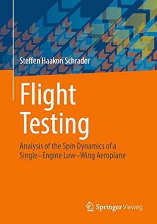 flight testing analysis of the spin dynamics of a single engine low wing aeroplane 1st edition steffen haakon