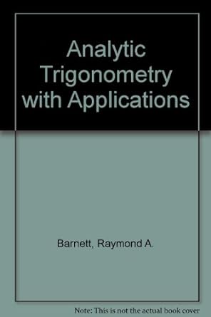 analytic trigonometry with applications 5th edition raymond a barnett 0534167438, 978-0534167431