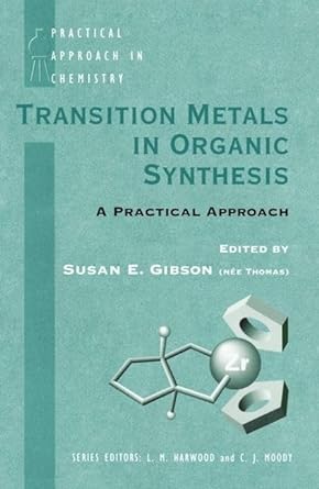 transition metals in organic synthesis a practical approach 1st edition susan e gibson 0198558457,