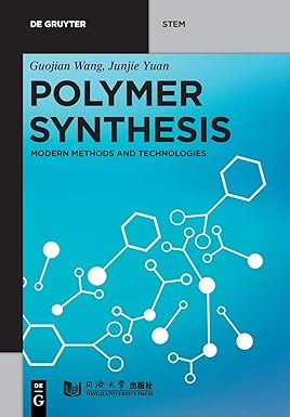 polymer synthesis methods and technologies 1st edition jianguo wang ,yuan junjie 3110596342, 978-3110596342