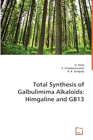 Total Synthesis Of Galbulimima Alkaloids Himgaline And Gb13