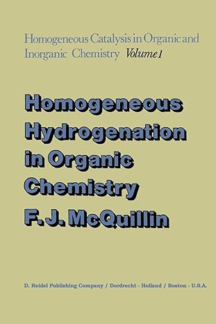 homogeneous hydrogenation in organic chemistry 1976th edition f j mcquillin 9401018804, 978-9401018807