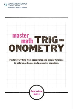 master math trigonometry master everything from coordinates and circular functions to polar coordinates and