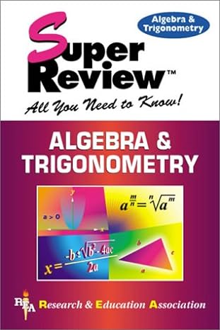 algebra and trigonometry super review all you need to know 1st edition the staff of research & education