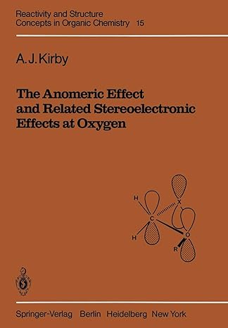 the anomeric effect and related stereoelectronic effects at oxygen 1st edition a j kirby 3642686788,