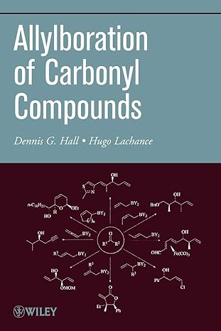 allylboration of carbonyl compounds 1st edition dennis g hall, huge lachance 1118344456, 978-1118344453