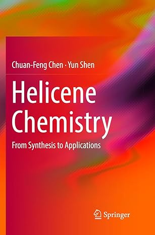 helicene chemistry from synthesis to applications 1st edition chuan feng chen ,yun shen 3662571196,