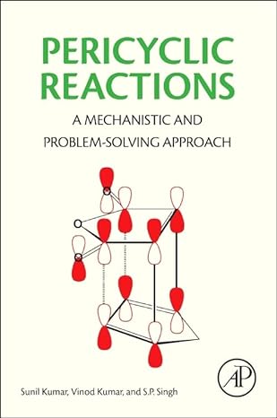 pericyclic reactions a mechanistic and problem solving approach 1st edition sunil kumar ,vinod kumar ,s p