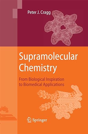supramolecular chemistry from biological inspiration to biomedical applications 2010th edition peter j cragg