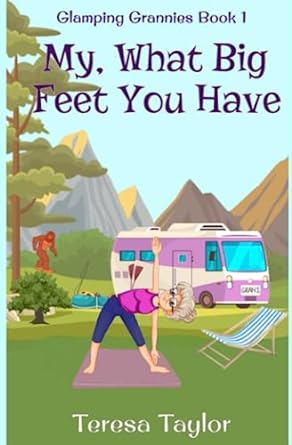 my what big feet you have glamping grannies book 1  teresa taylor 979-8850932268
