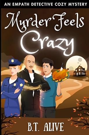 an empath detective cozy mystery murder feels crazy  b t alive 1674541198, 978-1674541198