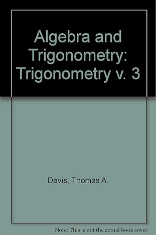algebra and trigonometry trigonometry v 3 1st edition thomas a davis 0155021532, 978-0155021532
