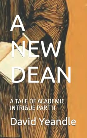 a new dean a tale of academic intrigue part ii  david yeandle 979-8801823614