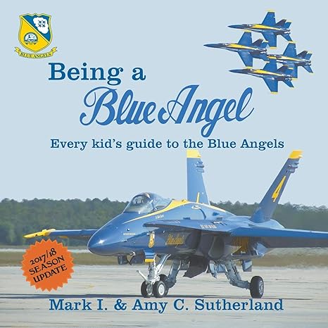 being a blue angel every kids guide to the blue angels 2nd edition mark i ,amy c sutherland 0998400033,