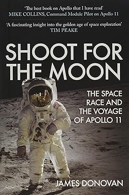 shoot for the moon the space race and the voyage of apollo 11 1st edition james donovan 1445699079,
