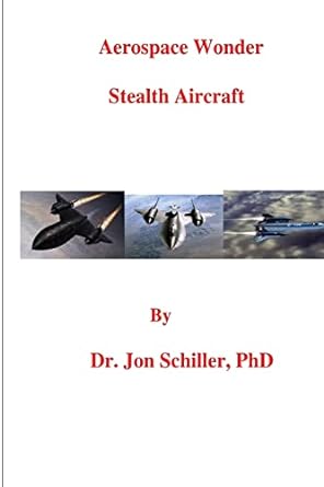 aerospace wonder stealth aircraft 1st edition dr jon schiller phd 1517320283, 978-1517320287