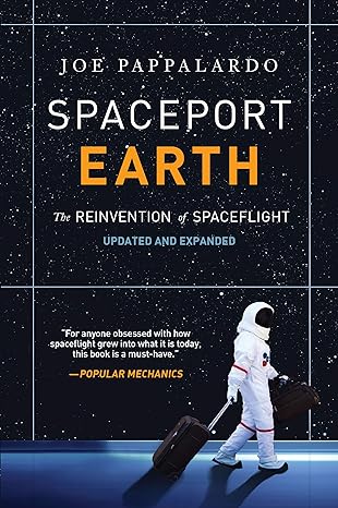 spaceport earth the reinvention of spaceflight 1st edition joe pappalardo 1468316923, 978-1468316926