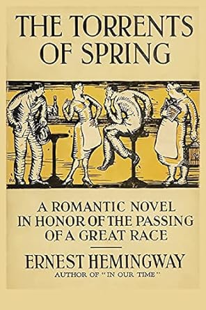 the torrents of spring a romantic novel in honor of the passing of a great race  ernest hemingway 1950330877,